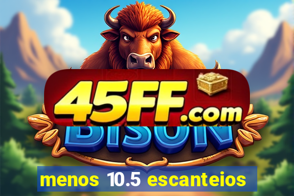 menos 10.5 escanteios